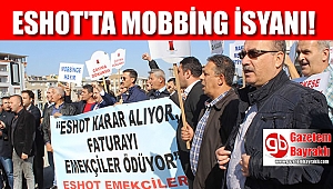 Eshot'ta mobbing isyanı