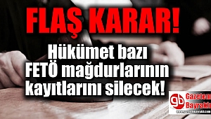 Hükümet bazı FETÖ mağdurlarının kayıtlarını silecek