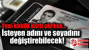 İsteyen adını ve soyadını değiştirebilecek