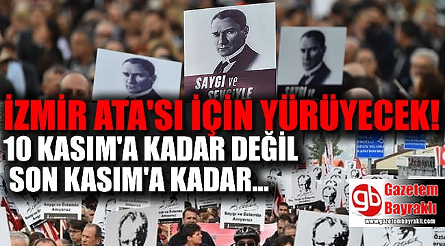 İzmir ATATÜRK için yürüyecek