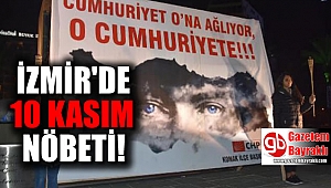 İZMİR'DE 10 KASIM NÖBETİ