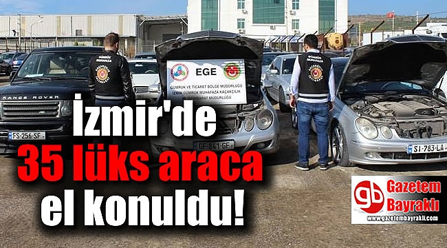 İzmir'de 35 lüks araca el konuldu