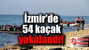 İzmir'de 54 kaçak yakalandı