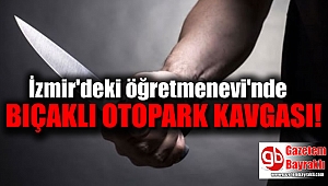 İzmir'de bıçaklı öğretmen kavgası