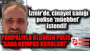 İzmir'de, cinayet sanığı polise ‘müebbet’ istendi
