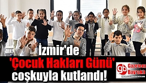 İzmir'de 'Çocuk Hakları Günü' coşkuyla kutlandı