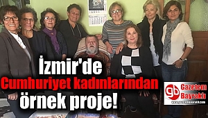 İzmir'de Cumhuriyet kadınlarından örnek proje