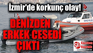 İzmir'de denizden erkek cesedi çıktı