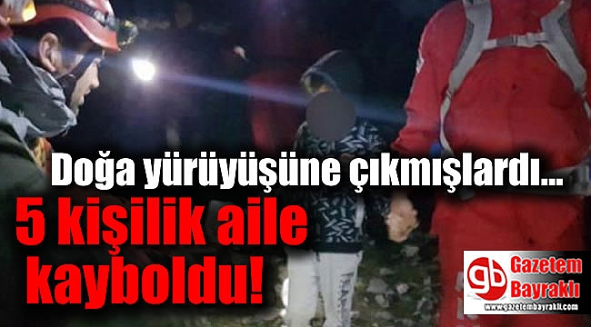 İzmir'de doğa yürüyüşüne çıkan 5 kişilik aile kayboldu