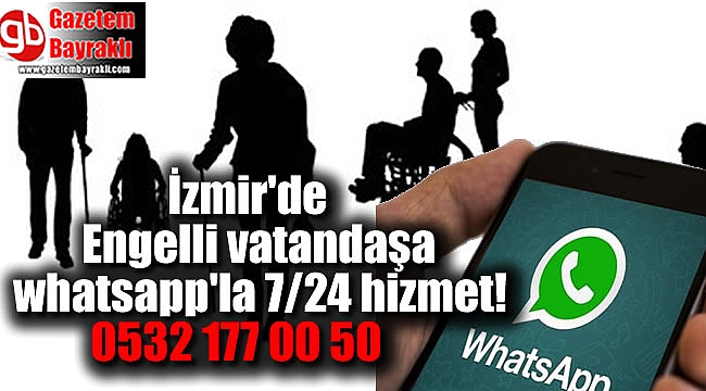 İzmir'de Engelli vatandaşa whatsapp'la 7/24 hizmet