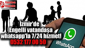 İzmir'de Engelli vatandaşa whatsapp'la 7/24 hizmet