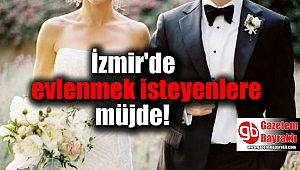 İzmir'de evlenmek isteyenlere müjde