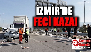 İzmir'de feci kaza