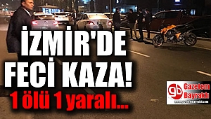 İzmir'de feci kaza