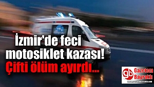 İzmir'de feci motosiklet kazası