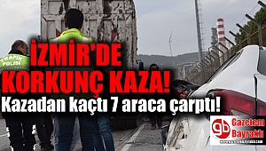 İzmir'de kazadan kaçan sürücü 7 araca çarptı