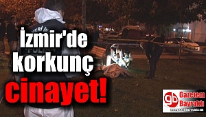 İzmir'de korkunç cinayet