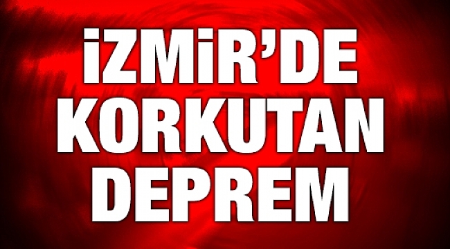 İzmir'de korkutan deprem