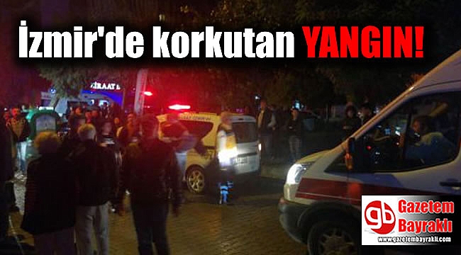 İzmir'de korkutan yangın