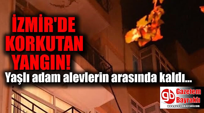 İzmir'de korkutan yangın