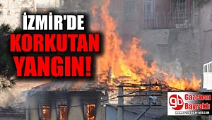 İzmir'de korkutan yangın