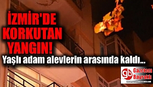 İzmir'de korkutan yangın