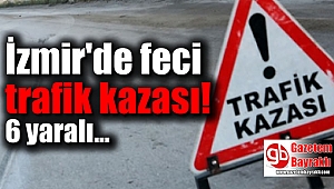 İzmir'de trafik kazası: 6 yaralı