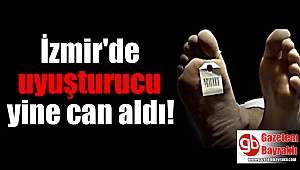 İzmir'de uyuşturucu kullandığı iddia edilen genç hayatını kaybetti