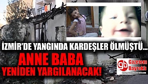 İzmir'de yangında ölen kardeşlerin annesi ve babası yeniden hakim karşısında
