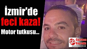 İzmir'deki kazada motor tutkunu genç hayatını kaybetti