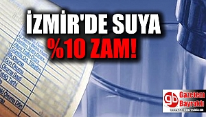 İzmir dikkat suya yüzde 10 zam