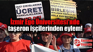 İzmir Ege Üniversitesi'nde çalışan taşeron işçilerinden eylem