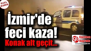 İzmir Konak'ta feci kaza