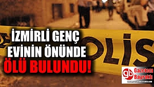 İzmirli genç evinin önünde ölü bulundu