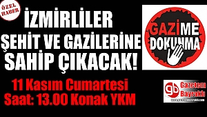 İzmirliler Şehit ve Gazierine sahip çıkacak