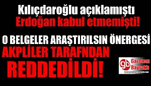 Kılıçdaroğlu'nun açıkladığı belgeler araştırılsın önergesi AKP tarafından reddedildi