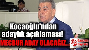 Kocaoğlu'ndan adaylık açıklaması