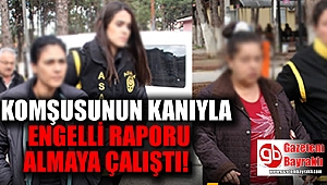 Komşusunun kanıyla engelli raporu almaya kalkıştı