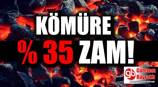 Kömüre yüzde 35 zam geldi