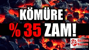 Kömüre yüzde 35 zam geldi