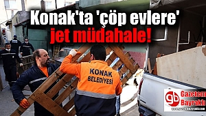 Konak'ta 'çöp evlere' jet müdahale
