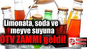Limonata, soda ve meyve suyuna ÖTV zammı geldi