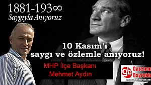 MHP İlçe Başkanı Mehmet Aydın'dan 10 Kasım mesajı