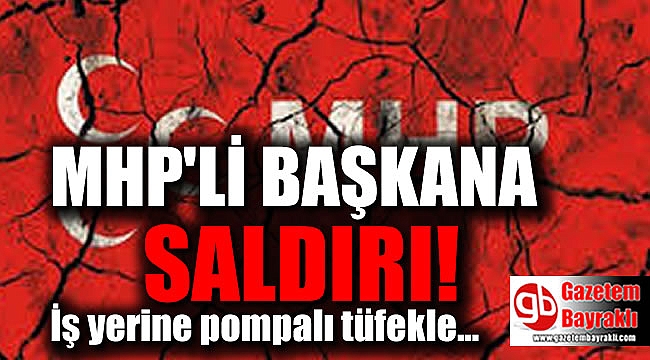 MHP'li Başkana saldırı