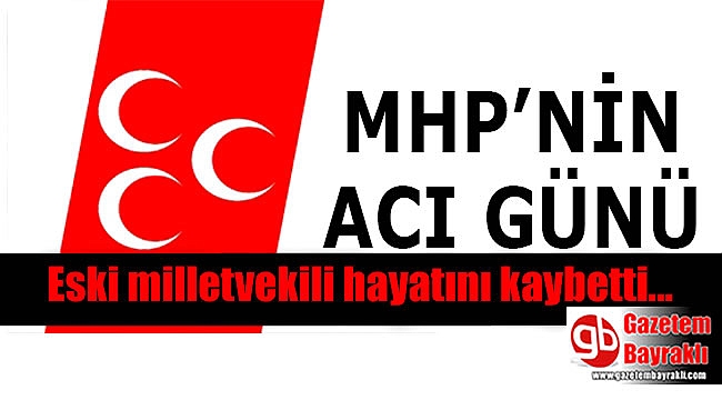 MHP'nin acı günü