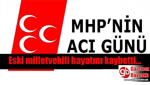 MHP'nin acı günü