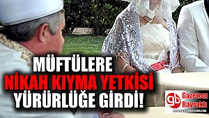 Müftülere nikah kıyma yetkisi yürürlüğe girdi
