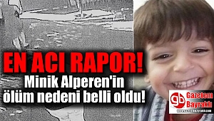 Okul servisinde unutulan Alperen'in ölüm nedeni açıklandı
