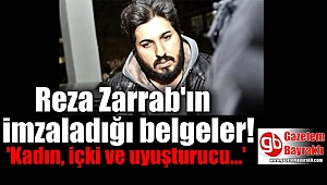 Reza Zarrab'ın imzaladığı belgeler 'İçeri kadın, içki ve uyuşturucu sokmaya çalıştı'