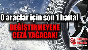 Sürücüler dikkat: Son 1 hafta